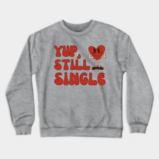 Still Single Valentines Day, Anti Valentine Single Crewneck Sweatshirt